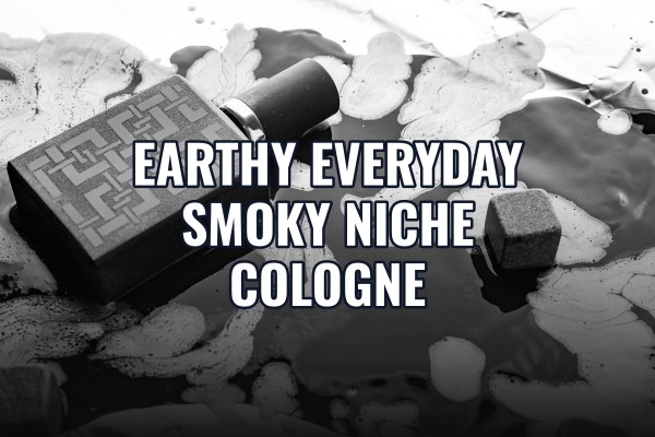 earthy everyday smoky niche cologne