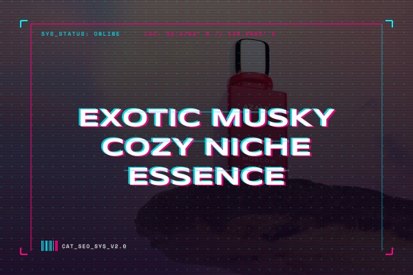 exotic musky cozy niche essence