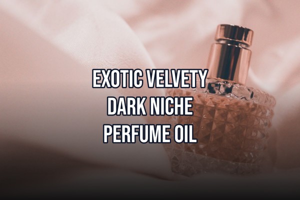 exotic velvety dark niche perfume oil