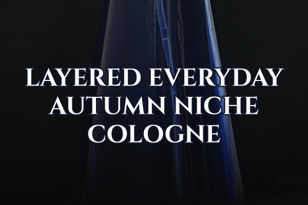 layered everyday autumn niche cologne