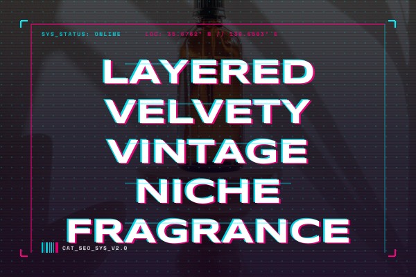 layered velvety vintage niche fragrance